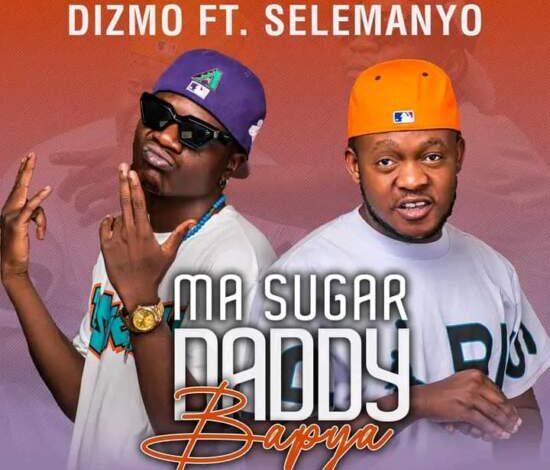 Dizmo ft Selemanyo – Ma Sugar Daddy Bapya Mp3 Download