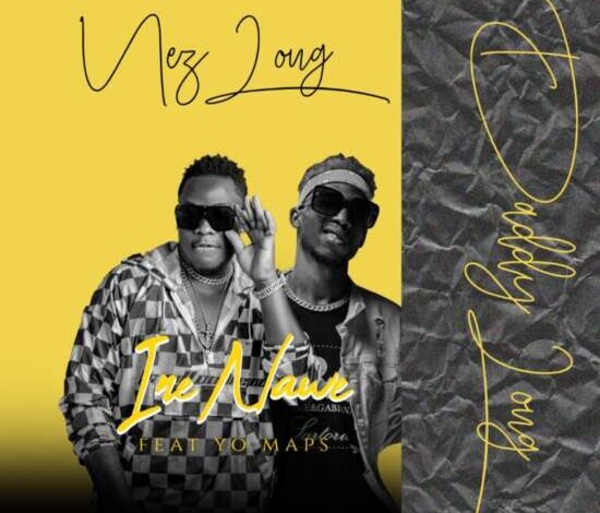 Nez Long ft Yo Maps – Ine Nawe