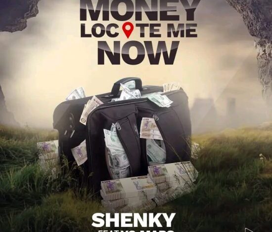 Shenky ft Yo Maps – Money Locate Me Now