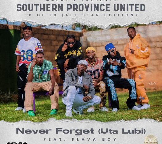 Southern Province United Ft FlavaBoy – Never Forget (Uta Lubi)