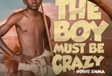 Ndine Emma – The Boy Must Be Crazy (Full EP & Zip) Mp3 Download