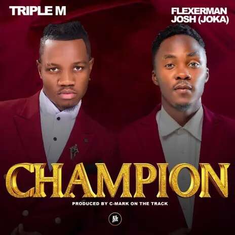 Triple M ft Flexerman Josh – Champion Mp3 Download