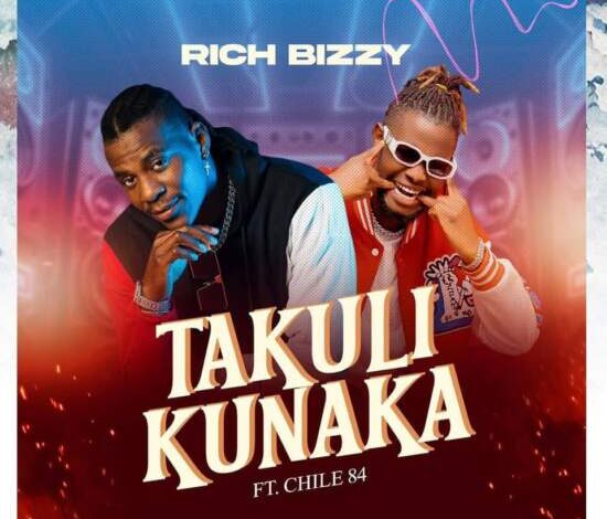 Rich Bizzy ft Chile 84 - Takuli Kunaka Mp3 Download