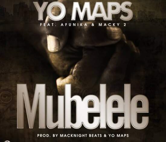 Yo Maps ft Afunika & Macky 2 – Mubelele Mp3 Download