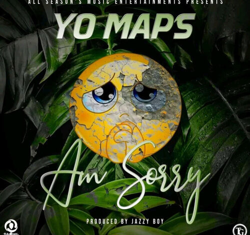 Yo Maps – Am Sorry Mp3 Download