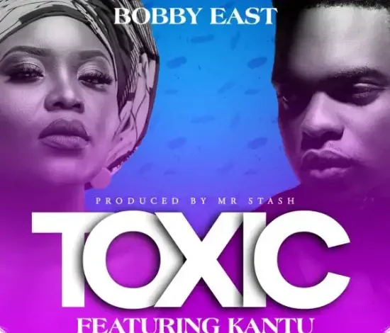 Bobby East ft. Kantu - Toxic Mp3 Download