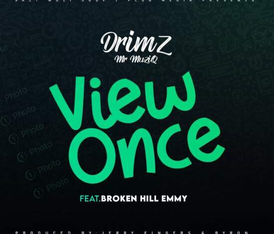 Drimz Ft BrokenHill Emmy - View Once Mp3 Download