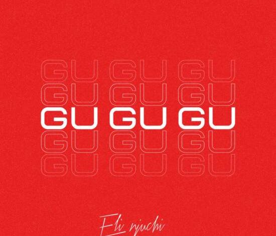 Eli Njuchi - Gu Gu Gu Mp3 Download