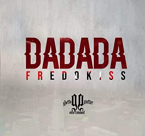 Fredokiss - Dadada Mp3 Download