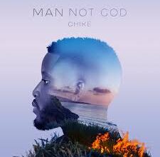 Chike - Man Not God Mp3 Download