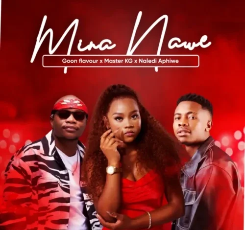 Goon Flavour - Mina Nawe ft. Master KG & Naledi Aphiwe Mp3 Download