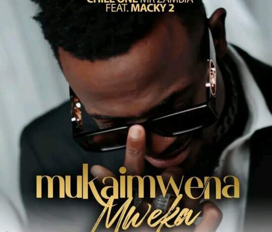 Chile One ft. Macky 2 – Mukaimwena Mweka Mp3 Download