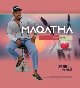 Maqatha – Umfokababa Mp3 Download