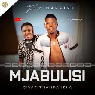 Mjabulisi - Siyazithandanela (ft Mjolisi) Mp3 Download