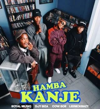 Royal Musiq – Hamba Kanje Ft Djy Biza, Cowboii & LeeMcKrazy Mp3 Download