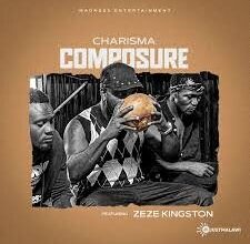 Charisma ft Zeze Kingston - Kumowa (Composure) Mp3 Download