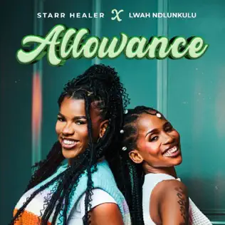 Starr Healer ft Lwah Ndlunkulu - Allowance Mp3 Download