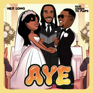 Nez Long Ft Xaven & Yo Maps – Aye Mp3 Download