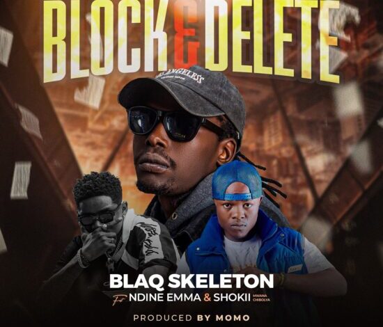 Blaq Skeleton Ft Ndine Emma & Shokii Mwana Chibolya - Block & Delete Mp3 Download