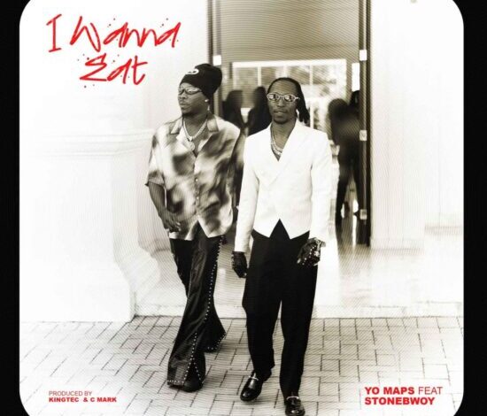 Yo Maps ft Stonebwoy - I Wanna Eat Mp3 Download