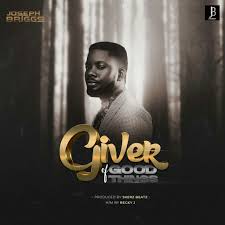 Joseph Briggs - Giver of Good Things Mp3 Download