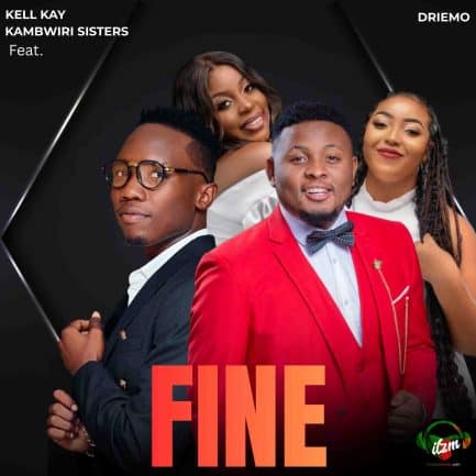 Kell Kay ft Driemo & Kambwiri Sisters - Fine Mp3 Download