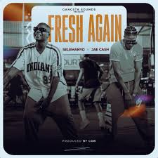 Selemanyo ft Jae Cash - Fresh Again Mp3 Download 