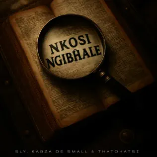 Sly - Nkosi Ngibhale ft Kabza De Small & Thatohatsi Mp3 Download