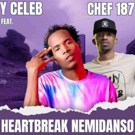 Y Celeb ft Chef 187 – Heartbreak Nemidanso Mp3 Download
