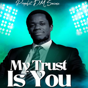 Prophet DM Siame – My Trust Is You Mp3 Download