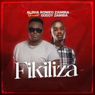 Alpha Romeo ft Goddy Zambia – Fikiliza Mp3 Downlod